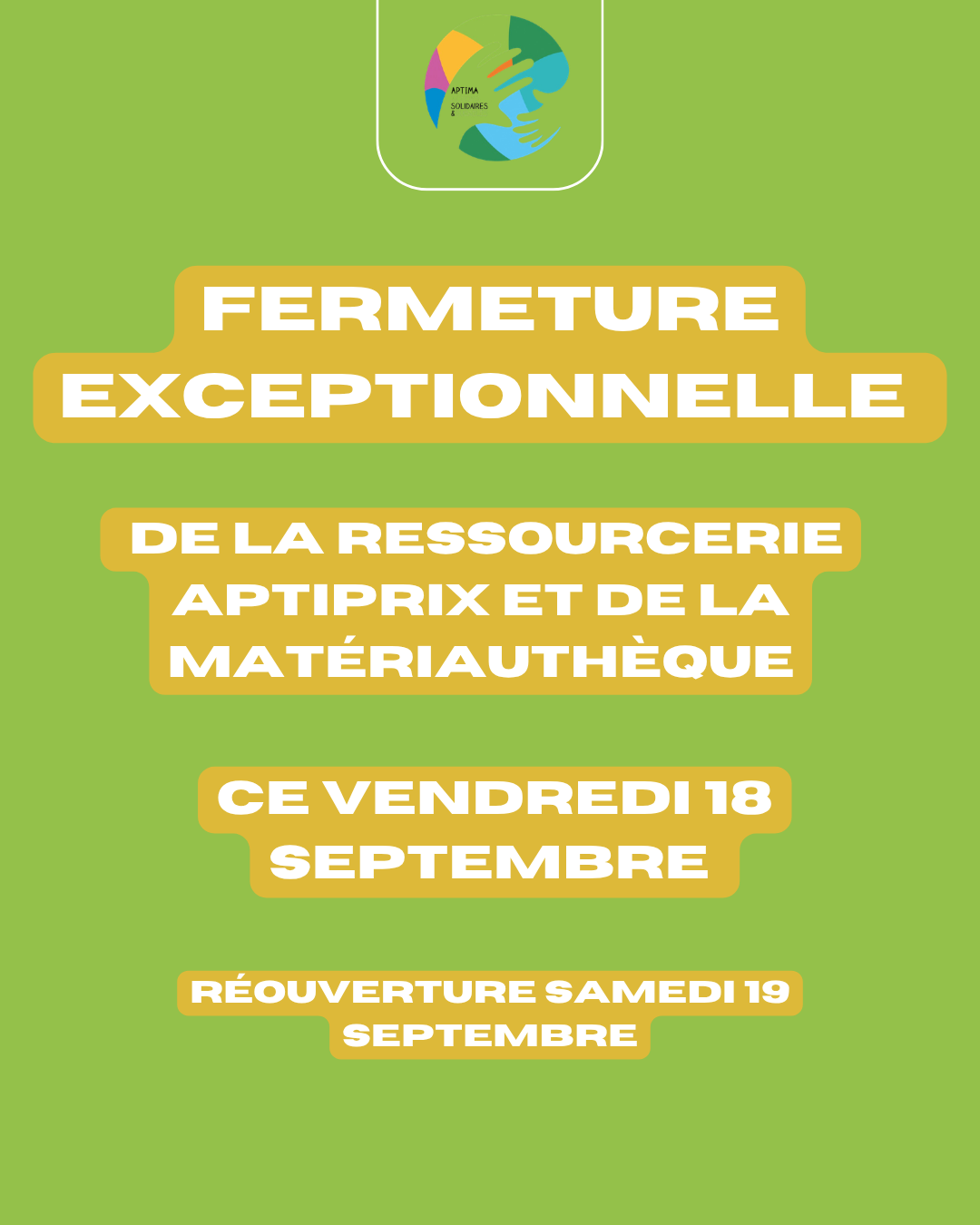 Fermeture exceptionnelle de votre ressourcerie Aptiprix & de la mat�riauth�que ce vendredi