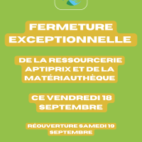 Fermeture exceptionnelle de votre ressourcerie Aptiprix & de la mat�riauth�que ce vendredi