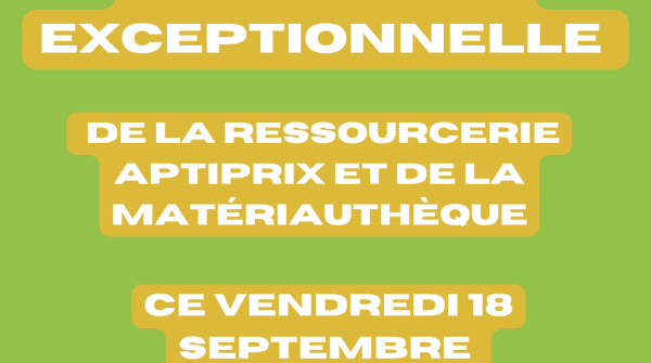 Fermeture exceptionnelle de votre ressourcerie Aptiprix & de la mat&eacute;riauth&egrave;que ce vendredi